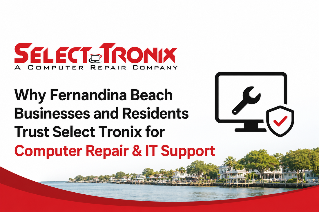 Why Fernandina Beach Businesses and Residents Trust Select Tronix for Computer Repair & IT Support